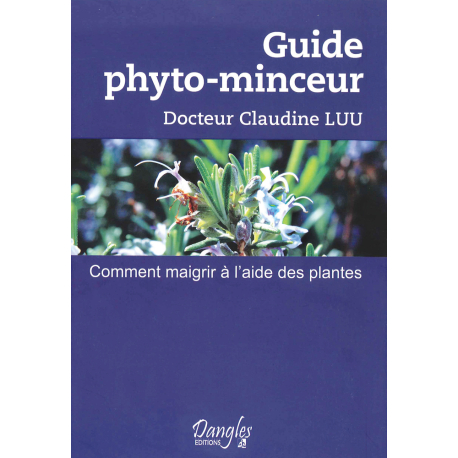 Guide phyto-minceur - Comment maigrir à l'aide des plantes - Dr Claude Luu
